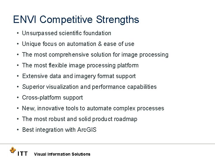 ENVI Competitive Strengths • Unsurpassed scientific foundation • Unique focus on automation & ease