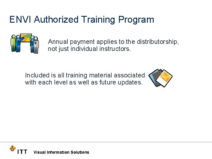 ENVI Authorized Training Program Annual payment applies to the distributorship, not just individual instructors.