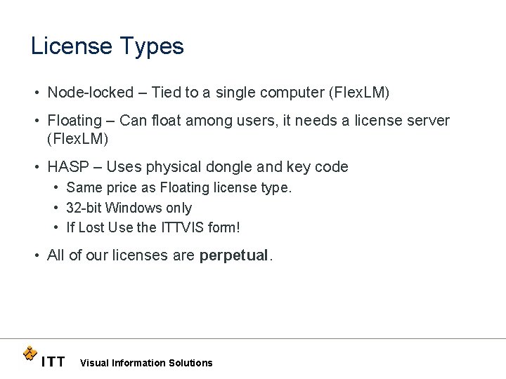 License Types • Node-locked – Tied to a single computer (Flex. LM) • Floating