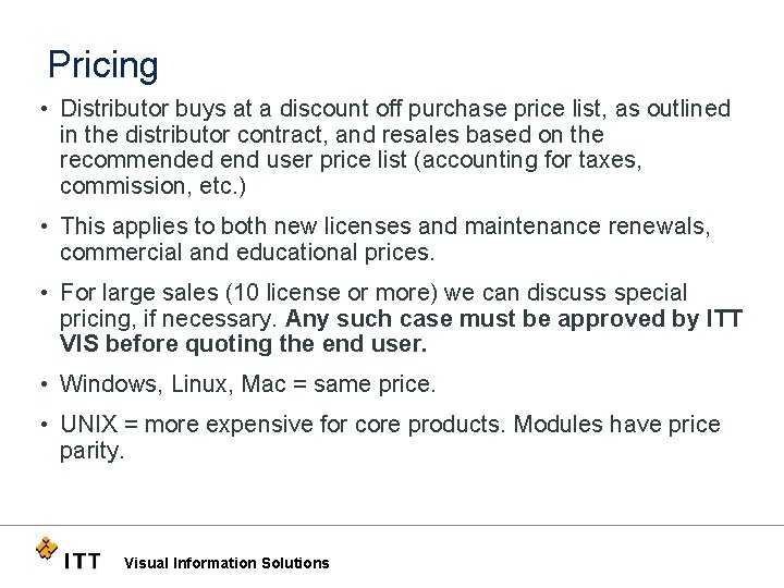 Pricing • Distributor buys at a discount off purchase price list, as outlined in