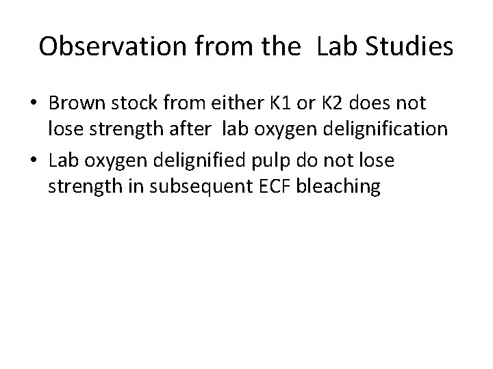 Observation from the Lab Studies • Brown stock from either K 1 or K