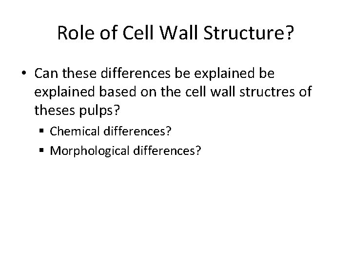 Role of Cell Wall Structure? • Can these differences be explained based on the