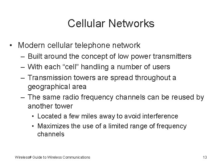Cellular Networks • Modern cellular telephone network – Built around the concept of low