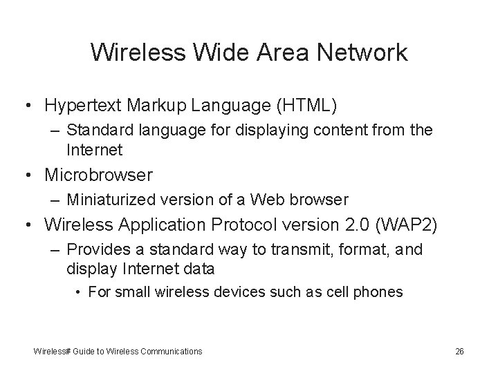 Wireless Wide Area Network • Hypertext Markup Language (HTML) – Standard language for displaying