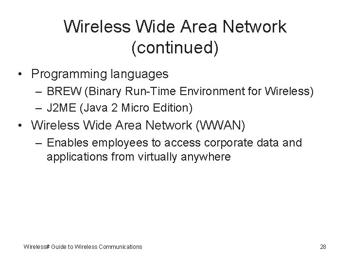 Wireless Wide Area Network (continued) • Programming languages – BREW (Binary Run-Time Environment for