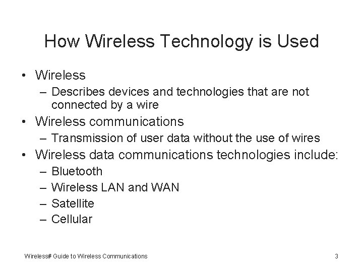 How Wireless Technology is Used • Wireless – Describes devices and technologies that are