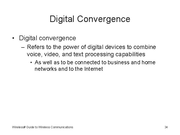 Digital Convergence • Digital convergence – Refers to the power of digital devices to