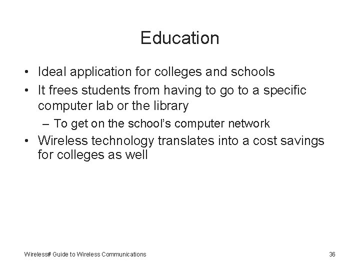 Education • Ideal application for colleges and schools • It frees students from having