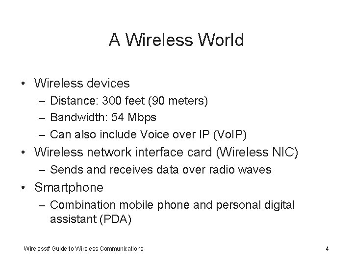 A Wireless World • Wireless devices – Distance: 300 feet (90 meters) – Bandwidth: