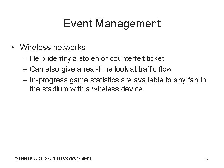 Event Management • Wireless networks – Help identify a stolen or counterfeit ticket –