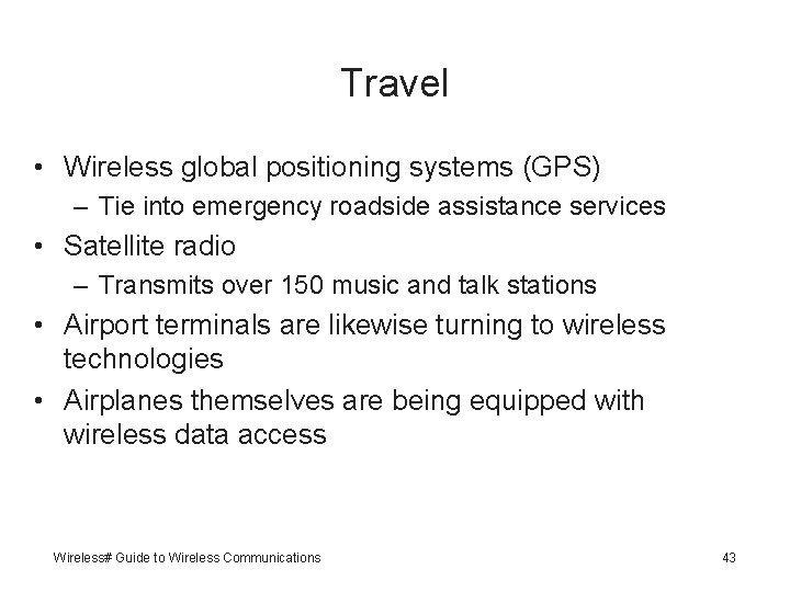 Travel • Wireless global positioning systems (GPS) – Tie into emergency roadside assistance services