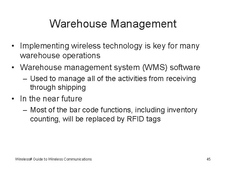 Warehouse Management • Implementing wireless technology is key for many warehouse operations • Warehouse