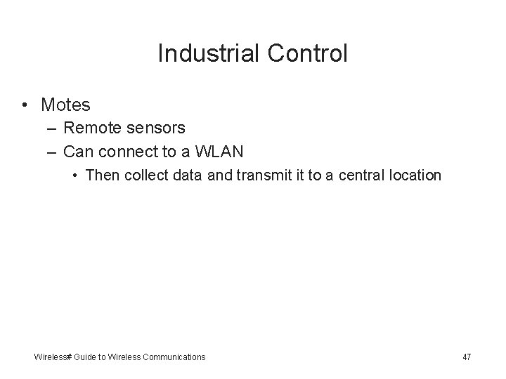 Industrial Control • Motes – Remote sensors – Can connect to a WLAN •
