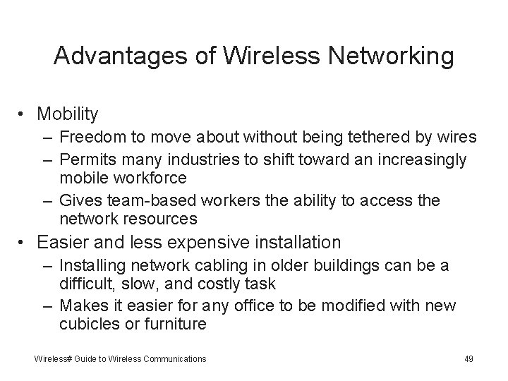 Advantages of Wireless Networking • Mobility – Freedom to move about without being tethered