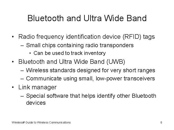 Bluetooth and Ultra Wide Band • Radio frequency identification device (RFID) tags – Small