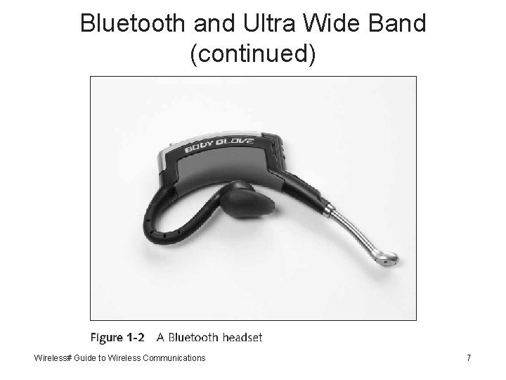 Bluetooth and Ultra Wide Band (continued) Wireless# Guide to Wireless Communications 7 