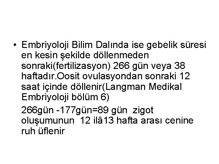  • Embriyoloji Bilim Dalında ise gebelik süresi en kesin şekilde döllenmeden sonraki(fertilizasyon) 266