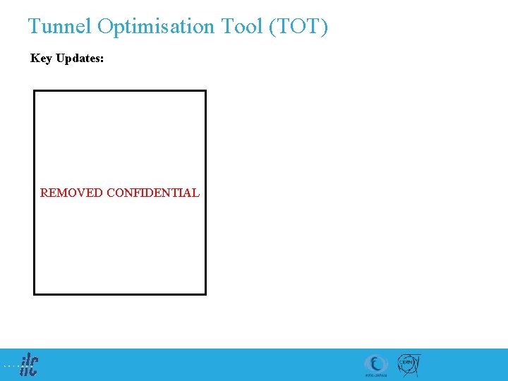 Tunnel Optimisation Tool (TOT) Key Updates: REMOVED CONFIDENTIAL 