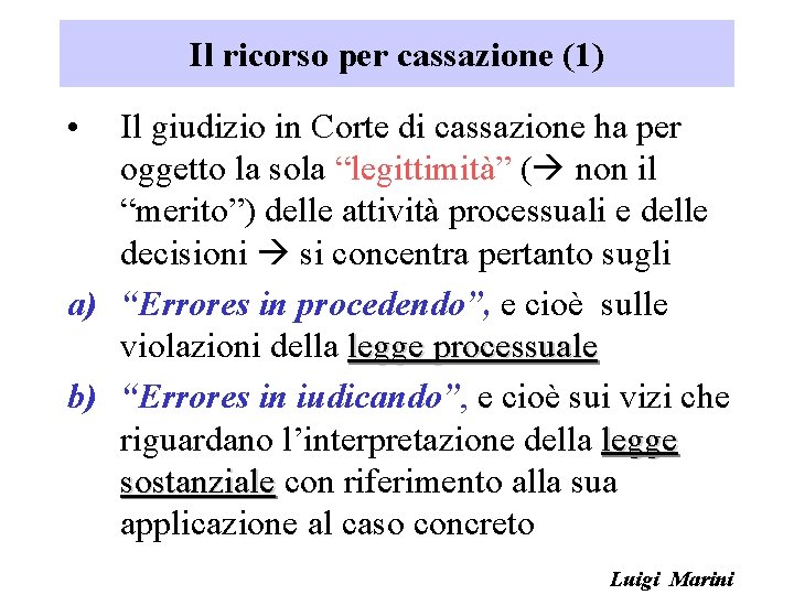Il ricorso per cassazione (1) • Il giudizio in Corte di cassazione ha per