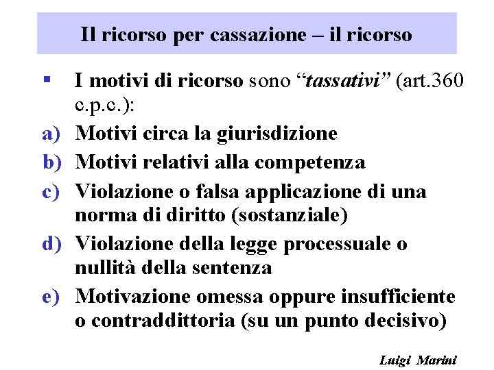 Il ricorso per cassazione – il ricorso § a) b) c) d) e) I