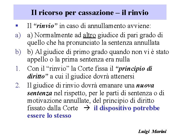 Il ricorso per cassazione – il rinvio § Il “rinvio” in caso di annullamento