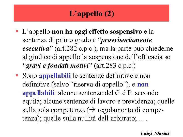 L’appello (2) § L’appello non ha oggi effetto sospensivo e la sentenza di primo