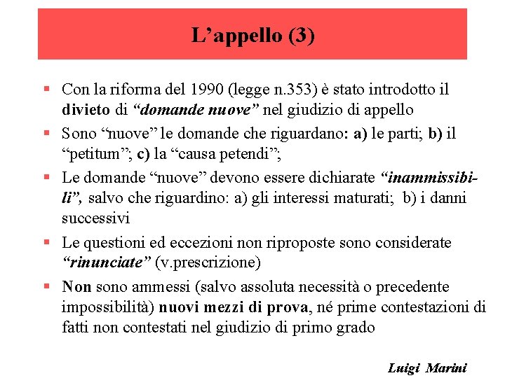 L’appello (3) § Con la riforma del 1990 (legge n. 353) è stato introdotto