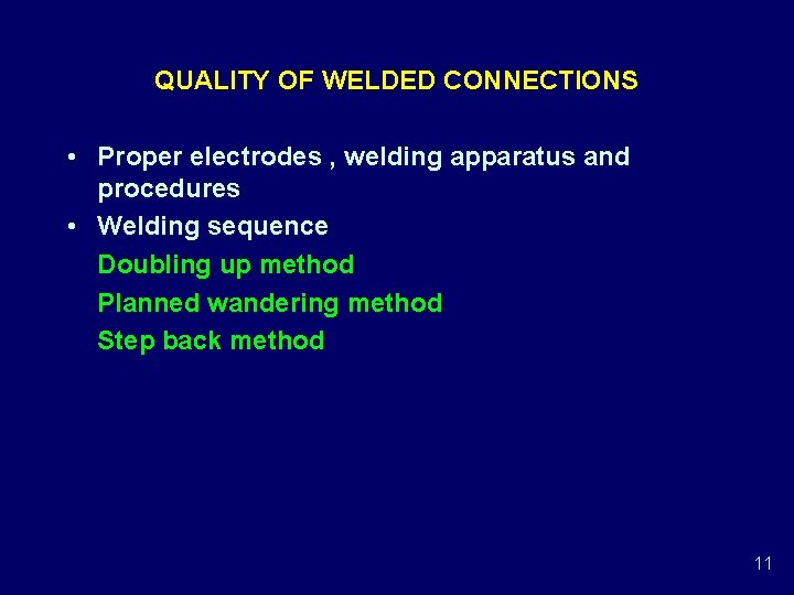 QUALITY OF WELDED CONNECTIONS • Proper electrodes , welding apparatus and procedures • Welding QUALITY OF WELDED CONNECTIONS • Proper electrodes , welding apparatus and procedures • Welding