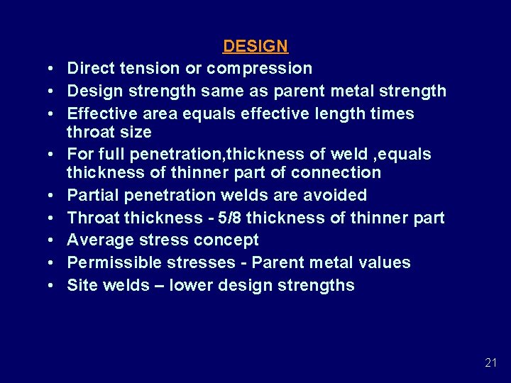 • • • DESIGN Direct tension or compression Design strength same as parent • • • DESIGN Direct tension or compression Design strength same as parent