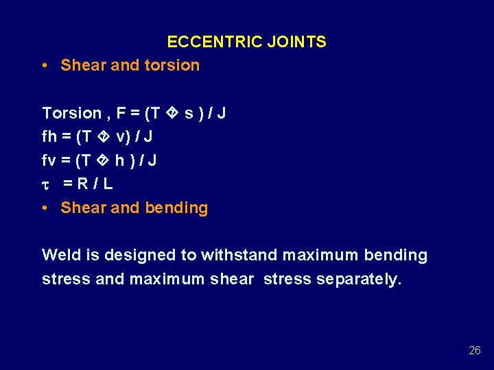 ECCENTRIC JOINTS • Shear and torsion Torsion , F = (T s ) / ECCENTRIC JOINTS • Shear and torsion Torsion , F = (T s ) /