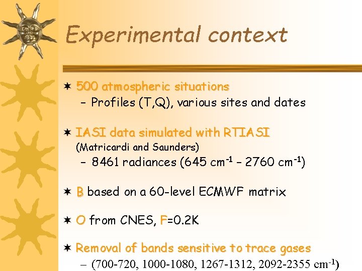 Experimental context ¬ 500 atmospheric situations – Profiles (T, Q), various sites and dates