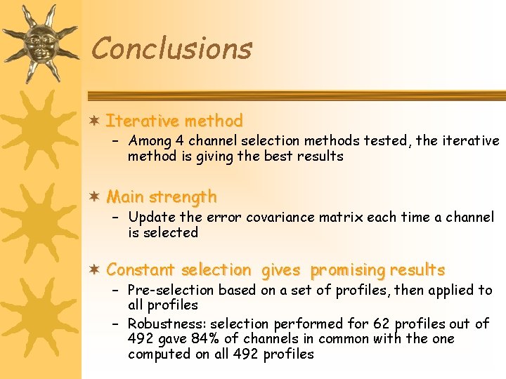 Conclusions ¬ Iterative method – Among 4 channel selection methods tested, the iterative method