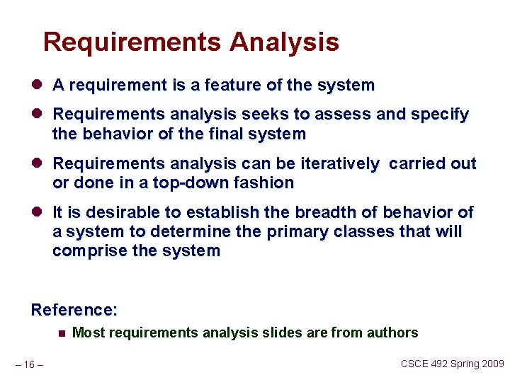 Requirements Analysis l A requirement is a feature of the system l Requirements analysis