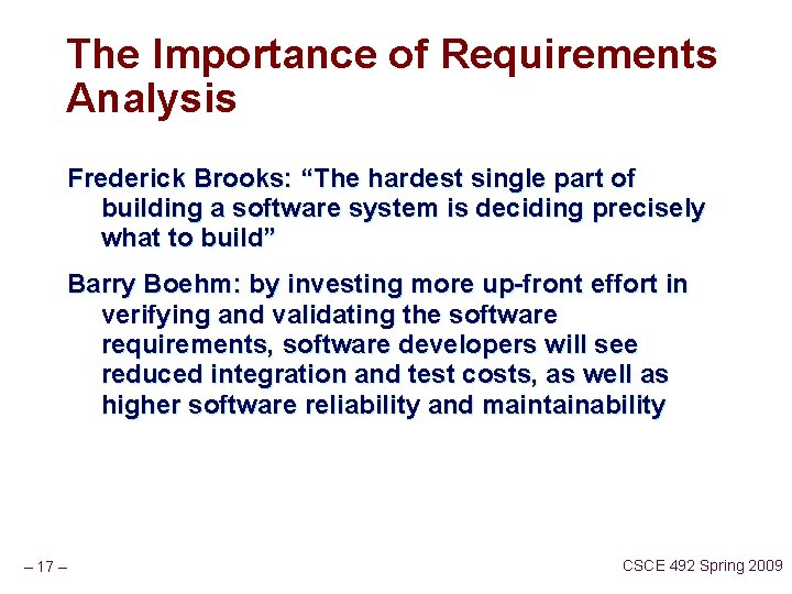 The Importance of Requirements Analysis Frederick Brooks: “The hardest single part of building a