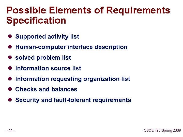 Possible Elements of Requirements Specification l Supported activity list l Human-computer interface description l