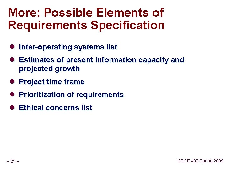 More: Possible Elements of Requirements Specification l Inter-operating systems list l Estimates of present