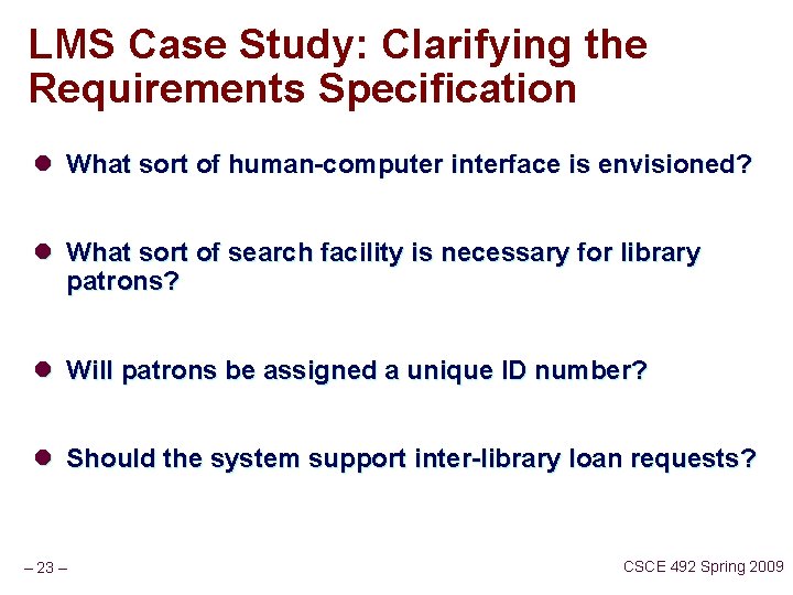 LMS Case Study: Clarifying the Requirements Specification l What sort of human-computer interface is