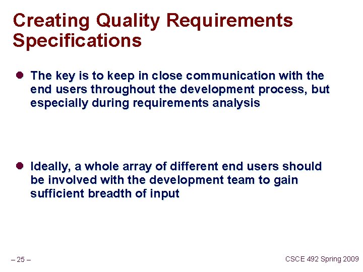 Creating Quality Requirements Specifications l The key is to keep in close communication with