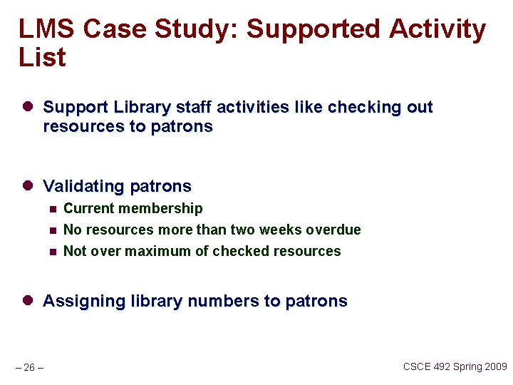 LMS Case Study: Supported Activity List l Support Library staff activities like checking out