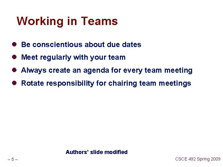 Working in Teams l Be conscientious about due dates l Meet regularly with your