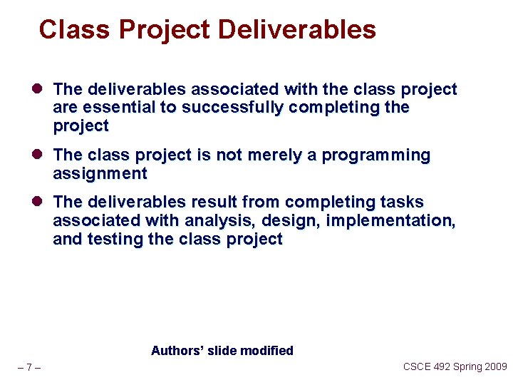 Class Project Deliverables l The deliverables associated with the class project are essential to
