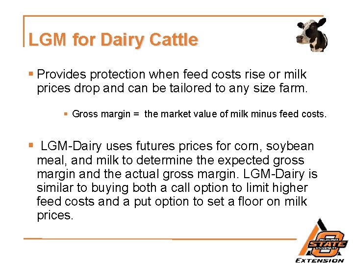 LGM for Dairy Cattle § Provides protection when feed costs rise or milk prices