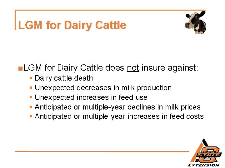 LGM for Dairy Cattle ■LGM for Dairy Cattle does not insure against: § Dairy