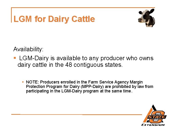 LGM for Dairy Cattle Availability: § LGM-Dairy is available to any producer who owns