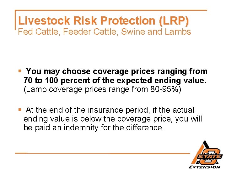 Livestock Risk Protection (LRP) Fed Cattle, Feeder Cattle, Swine and Lambs § You may