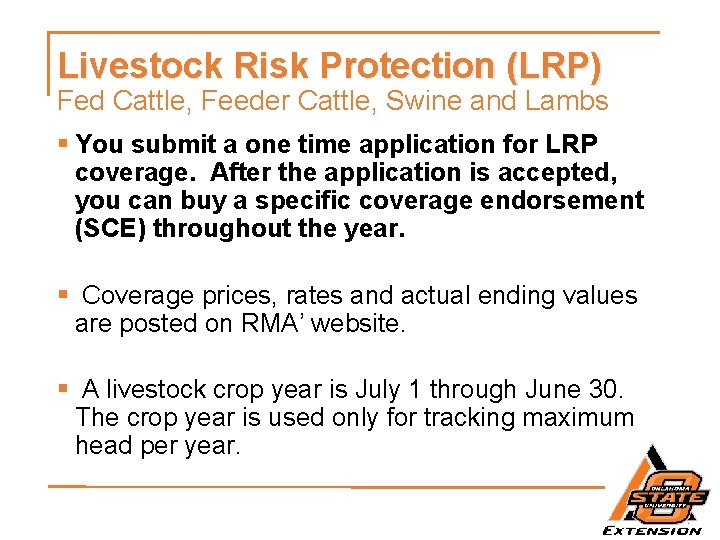 Livestock Risk Protection (LRP) Fed Cattle, Feeder Cattle, Swine and Lambs § You submit