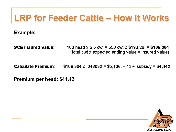 LRP for Feeder Cattle – How it Works Example: SCE Insured Value: 100 head