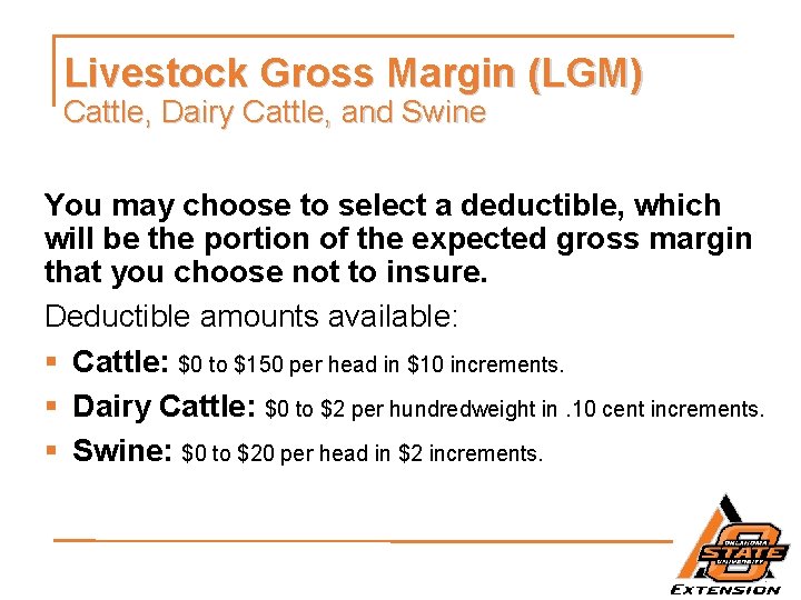 Livestock Gross Margin (LGM) Cattle, Dairy Cattle, and Swine You may choose to select