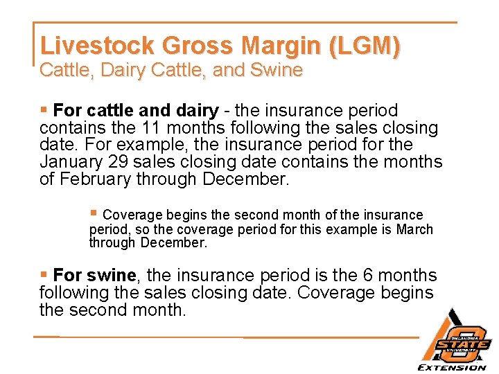 Livestock Gross Margin (LGM) Cattle, Dairy Cattle, and Swine § For cattle and dairy