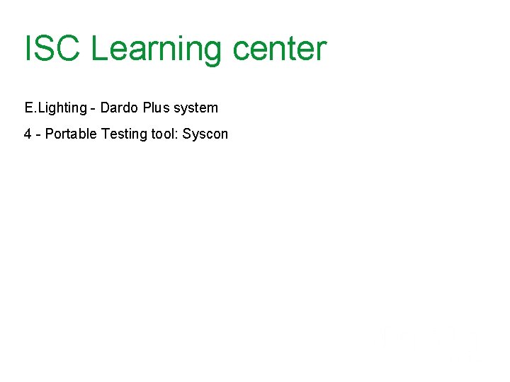 ISC Learning center E. Lighting - Dardo Plus system 4 - Portable Testing tool: